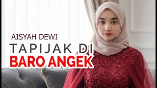 Download lagu AISYAH DEWI - TAPIJAK DI BARO ANGEK mp3