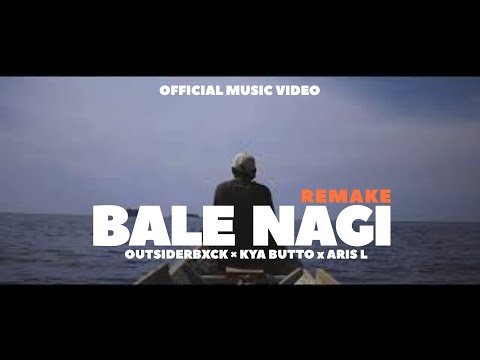 BALE NAGI (REMAKE) - OUTSIDERBXCK, KYA BUTTO  X ARIES L (OFFICIAL MV)