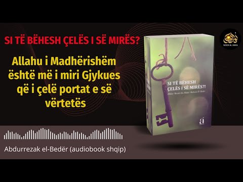 Allahu është më i miri Gjykues 2-17 (Si të bëhesh çelës i së mirës?) audiobook shqip-Drita e besimit