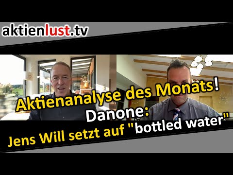 Stock analysis of the month – Danone: Jens Will bets on "bottled water" | aktienlust | Jürgen Sch...