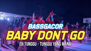 Download lagu DJ BABY DONT GO X EH TUNGGU TUNGGU || NZAR D'JOCKEY || REMIX FULL GACOR mp3
