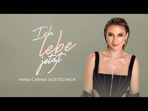 Anna-Carina Woitschack - Ich lebe jetzt (Offizielles Video)