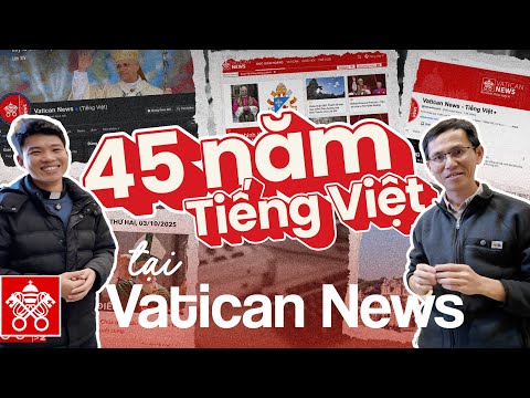 
                    45 năm Tiếng Việt hiện diện tại Radio Vatican - Vatican News phục vụ người Công giáo Việt
                