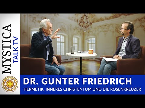 Dr. Gunter Friedrich - Hermetik, inneres Christentum und die Rosenkreuzer | MYSTICA.TV