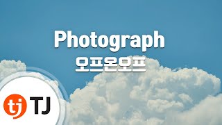 [TJ노래방] Photograph - 오프온오프 / TJ Karaoke