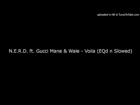 N.E.R.D. ft. Gucci Mane & Wale - Voila (EQd n Slowed)
