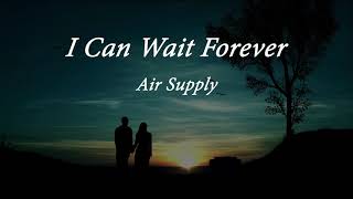 I Can Wait Forever Lyrics - Air Supply