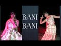 BANI BANI Main Prem Ki Diwani Hoon Dance Cover