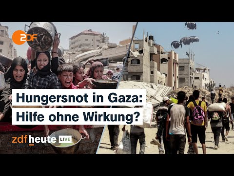Hungersnot in Gaza: Deutschland plant Luftbrücke - Israels Angriffe gehen weiter | ZDFheute live