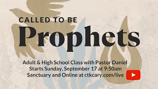 Called to be Prophets | September 17, 2023 | CTK