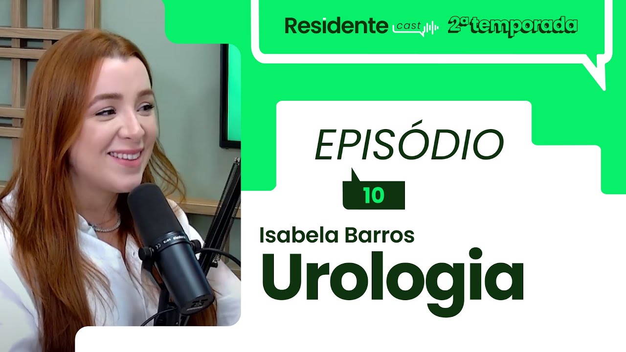 As vivências na residência em urologia | ResidenteCast ep. 10 com Isabela Barros