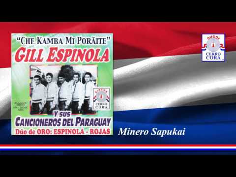 Gill Espínola y Sus Cancioneros Del Paraguay - Minero Sapukai