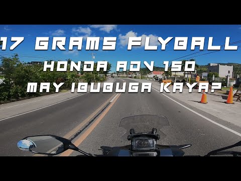 17 GRAMS FLYBALL MAY IBUBUGA KAYA? l ADV 150