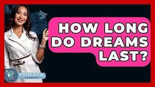 How Long Do Dreams Last? - Psychological Clarity