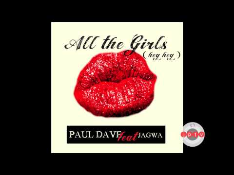 Paul Dave feat. Jagwa - All The Girls