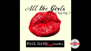 Paul Dave feat. Jagwa - All The Girls