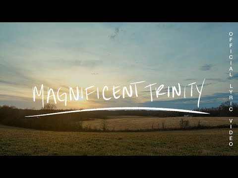 Magnificent Trinity - Jonathan David Helser, Melissa Helser (Official Lyric)