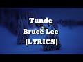 Tunde - Bruce Lee [Lyrics]