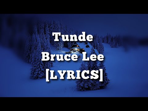 Tunde - Bruce Lee [Lyrics]