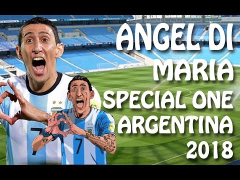 Angel Di Maria - Special One From Argentina 2018