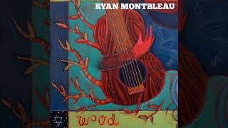 Ryan Montbleau - &#39;Outside Looking In&#39; - Wood (EP)