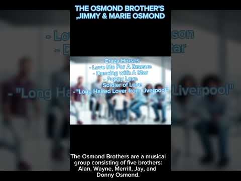The Osmond Brothers are a family of musicians and younger sisters Marie and Jimmy.
