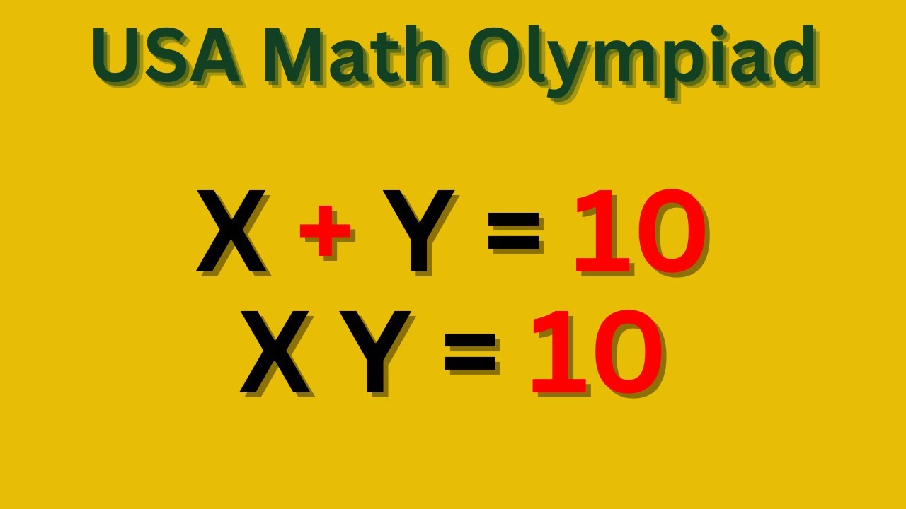 USA Math Olympiad Challenge: Solve If You Can: X + Y = 10, XY = 10 | Olympiad Level