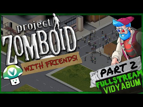 [Vidyabum] Project Zomboid (Part 2, Vinesauce + Friends)