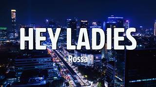 Download lagu Hey Ladies - Rossa Lirik mp3