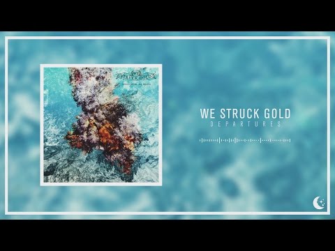 We Struck Gold - Departures