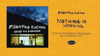 Frontier Ruckus - Nothing Is Working