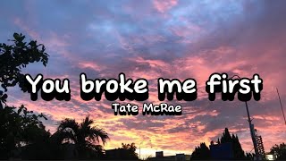 Tate McRae - You broke me first (lyrics)