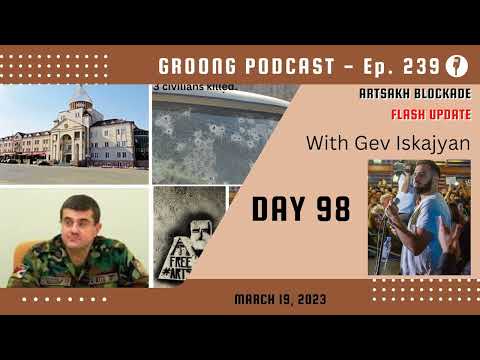 Artsakh Blockade Flash Update with Gev Iskajyan - Ep 239, Mar 19, 2023