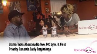 Gizmo Talks About Audio Two, MC Lyte, & First Priority Records Early Beginnings