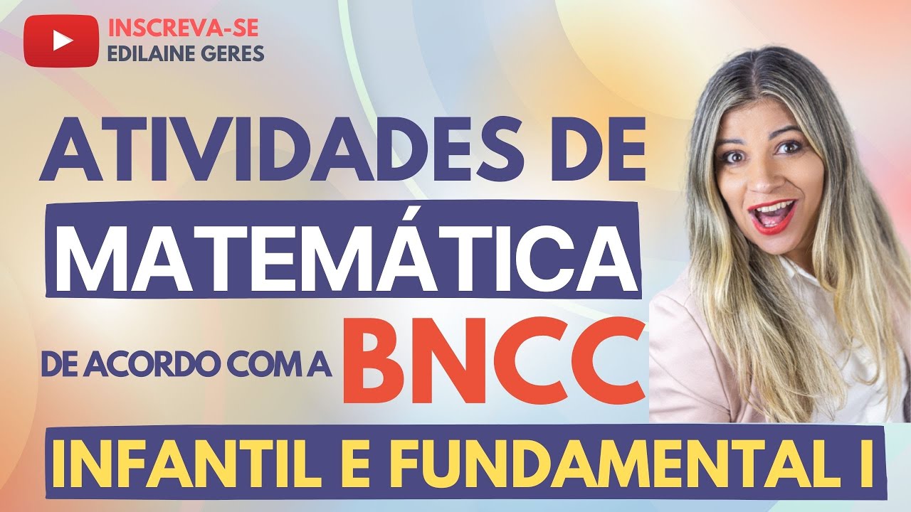 ATIVIDADES DE MATEMÁTICA DE ACORDO COM A BNCC: EDUCAÇÃO INFANTIL E FUNDAMENTAL