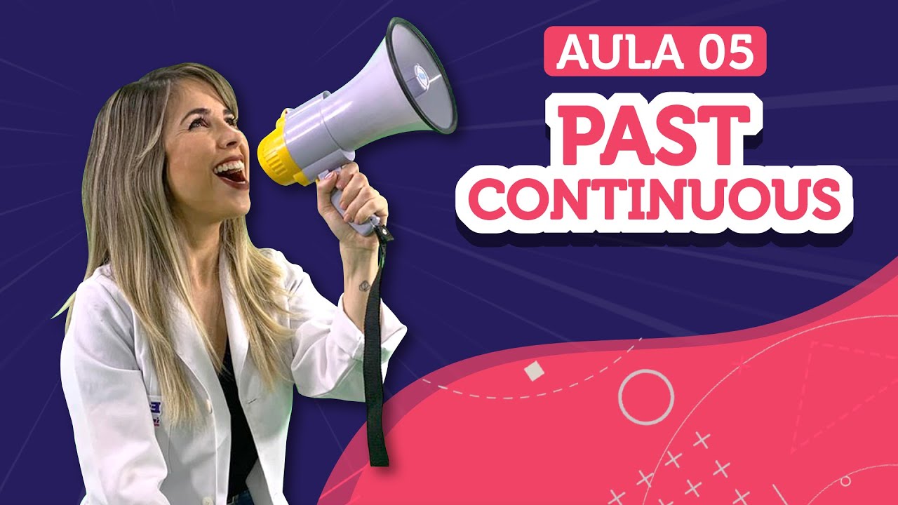 PAST CONTINUOUS (Passado Contínuo) | Aula de inglês 05  - English in Brazil