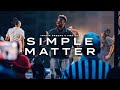 Simple Matter Official Music Video