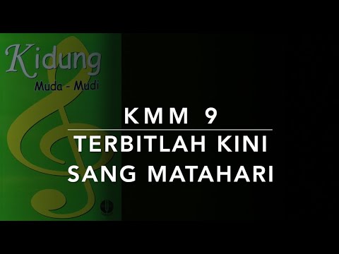 KMM 9 Terbitlah Kini Sang Matahari - Kidung Muda Mudi