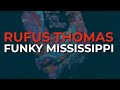 Rufus Thomas - Funky Mississippi (Official Audio)
