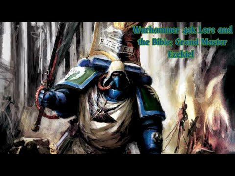 Grandmaster Ezekiel | Warhammer 40k lore and the Bible