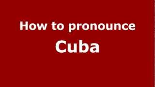 How to pronounce Cuba