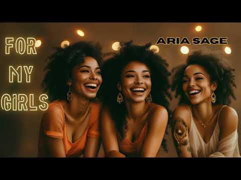 For My Girls - Aria Sage | Neo Soul R&B for Sisterhood, Friendship & Women Empowerment