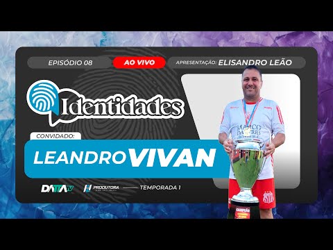 Programa IDENTIDADES T01EP08 | LEANDRO VIVAN | 23/10/2025