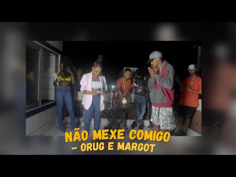 ORUG E MARGOT - NÃO MEXE COMIGO (Prod.2.3.2)