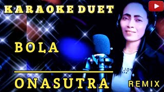 Download lagu BOLA - KARAOKE DUET - (ONA SUTRA) COVER BY JANA mp3