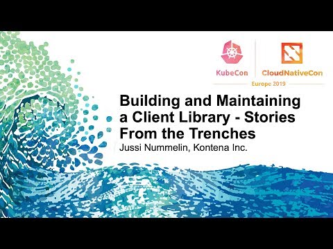 Building and Maintaining a Client Library - Stories From the Trenches - Jussi Nummelin, Kontena Inc.