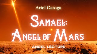 Samael: The Angel of Mars - An Angel Magic Lecture with Ariel Gatoga