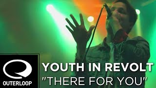 Youth In Revolt - There For You [Live Video]