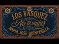 Los Vasquez y Maria Jose Quintanilla - No Te Vayas - (Videoclip Oficial)