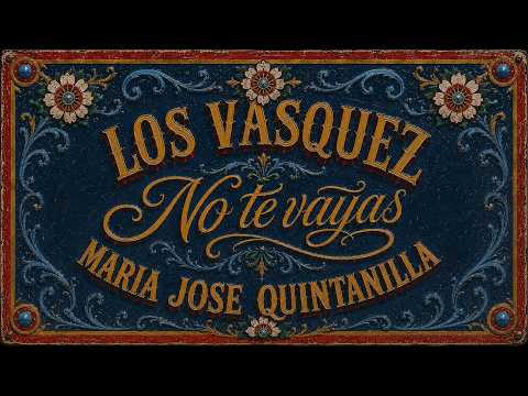 Los Vasquez y Maria Jose Quintanilla - No Te Vayas - (Videoclip Oficial)